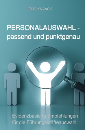 Personalauswahl – passend und punktgenau von Knaack,  Jörg