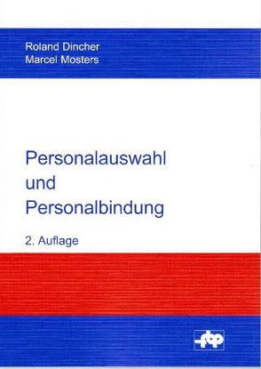 Personalauswahl und Personalbindung von Dincher,  Roland, Mosters,  Marcel