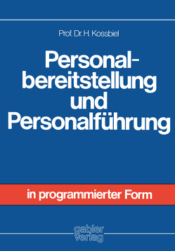 Personalbereitstellung und Personalführung von Kossbiel,  Hugo