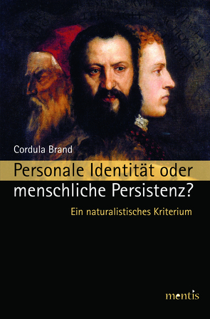 Personale Identität oder menschliche Persistenz? von Brand,  Cordula