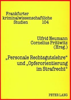 «Personale Rechtsgutslehre» und «Opferorientierung im Strafrecht» von Neumann,  Ulfrid, Prittwitz,  Cornelius