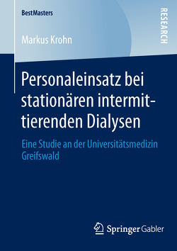 Personaleinsatz bei stationären intermittierenden Dialysen von Krohn,  Markus