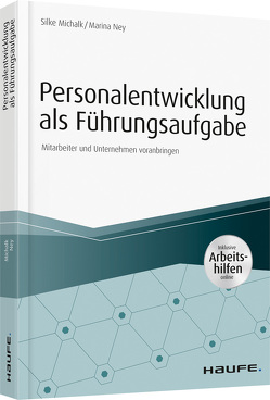 Personalentwicklung als Führungsaufgabe – inkl. Arbeitshilfen online von Michalk,  Silke, Ney,  Marina