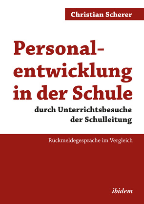 Personalentwicklung in der Schule durch Unterrichtsbesuche der Schulleitung von Scherer,  Christian