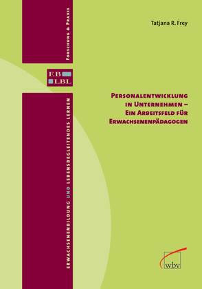 Personalentwicklung in Unternehmen – ein Arbeitsfeld für Erwachsenenpädagogen von Frey,  Tatjana