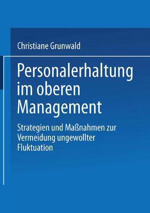 Personalerhaltung im oberen Management von Grunwald,  Christiane