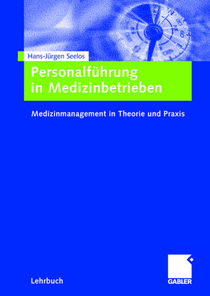 Personalführung in Medizinbetrieben von Seelos,  H.-Jürgen