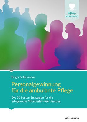 Personalgewinnung für die ambulante Pflege von Schlürmann,  Birger