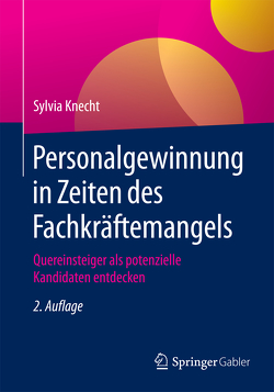 Personalgewinnung in Zeiten des Fachkräftemangels von Knecht,  Sylvia