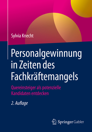 Personalgewinnung in Zeiten des Fachkräftemangels von Knecht,  Sylvia