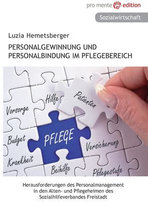 Personalgewinnung und  Personalbindung im Pflegebereich von Hemetsberger,  Luzia