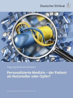 Personalisierte Medizin – der Patient als Nutznießer oder Opfer? von Deutscher Ethikrat