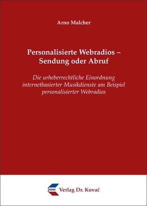 Personalisierte Webradios – Sendung oder Abruf von Malcher,  Arno