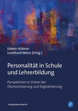 Personalität in Schule und Lehrerbildung von Hübner,  Edwin, Weiss,  Leonhard