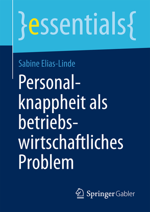 Personalknappheit als betriebswirtschaftliches Problem von Elias-Linde,  Sabine