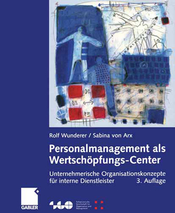 Personalmanagement als Wertschöpfungs-Center von von Arx,  Sabina, Wunderer,  Rolf