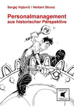 Personalmanagement aus historischer Perspektive von Strunz,  Herbert, Vojtovic,  Sergej