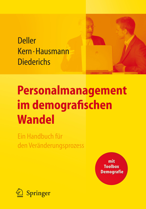 Personalmanagement im demografischen Wandel. Ein Handbuch für den Veränderungsprozess mit Toolbox Demografiemanagement und Altersstrukturanalyse von Deller,  Jürgen, Diederichs,  Yvonne, Hausmann,  Esther, Kern,  Stefanie, Kolb,  P.