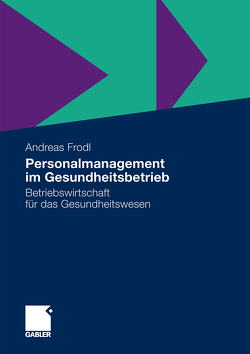 Personalmanagement im Gesundheitsbetrieb von Frodl,  Andreas