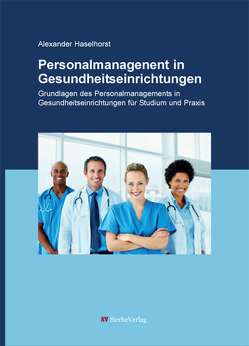 Personalmanagement in Gesundheitseinrichtungen von Haselhorst,  Alexander