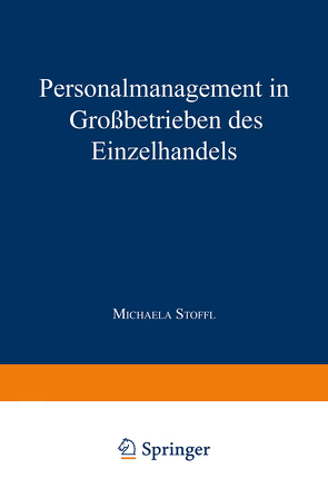 Personalmanagement in Großbetrieben des Einzelhandels von Stoffl,  Michaela