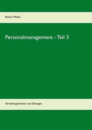 Personalmanagement – Teil 3 von Müller,  Reiner