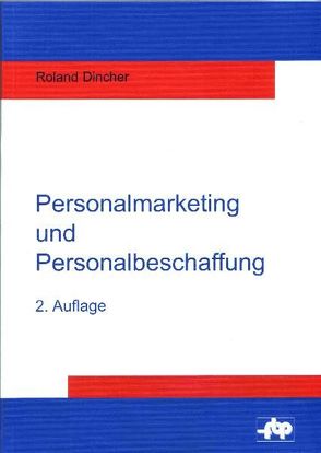 Personalmarketing und Personalbeschaffung von Dincher,  Roland