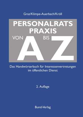 Personalratspraxis von A bis Z von Graz,  Gisela, Klimpe-Auerbach,  Wolf, Kröll,  Michael