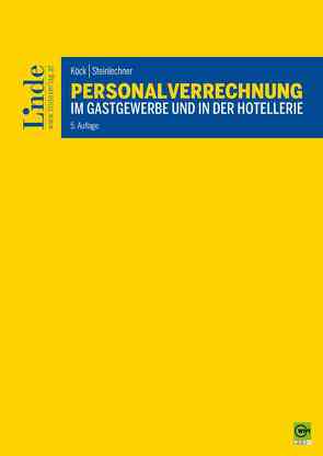 Personalverrechnung im Gastgewerbe und in der Hotellerie von Köck,  Elfriede, Steinlechner ,  Günter