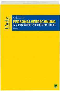 Personalverrechnung im Gastgewerbe und in der Hotellerie von Köck,  Elfriede, Steinlechner ,  Günter