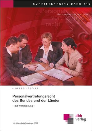 Personalvertretungsrecht des Bundes und der Länder von Hebeler,  Prof. Dr. Timo, Ilbertz,  Dr. Wilhelm