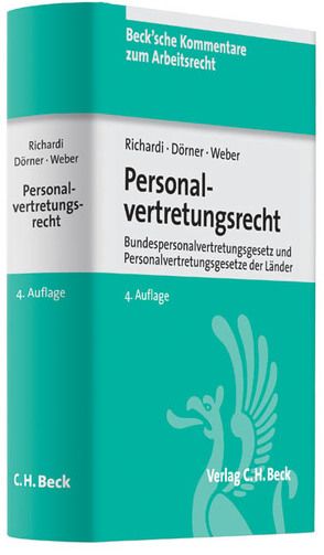 Personalvertretungsrecht von Benecke,  Martina, Dietz,  Rolf, Dörner,  Hans-Jürgen, Gräfl,  Edith, Jacobs,  Matthias, Kaiser,  Dagmar, Kersten,  Jens, Richardi,  Reinhard, Schwarze,  Roland, Treber,  Jürgen, Weber,  Christoph