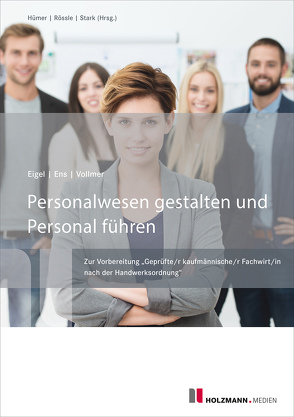 Personalwesen gestalten und Personal führen von Eigel,  Andrea, Ens,  Reinhard, Vollmer,  Prof. Dr. Günther R.