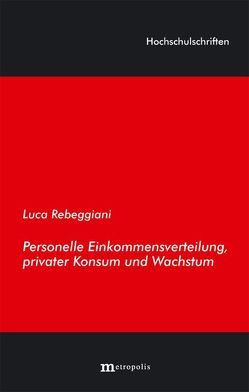 Personelle Einkommensverteilung, privater Konsum und Wachstum von Rebeggiani,  Luca