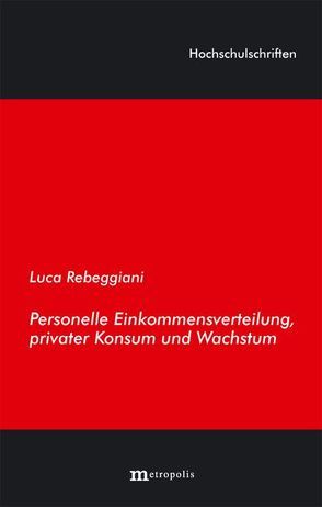 Personelle Einkommensverteilung, privater Konsum und Wachstum von Rebeggiani,  Luca