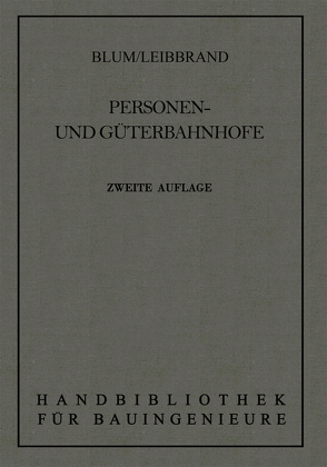 Personen- und Güterbahnhöfe von Blum,  Otto, Leibbrand,  K.