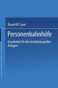 Personenbahnhöfe von Cauer,  Wilhelm Adolf Eduard