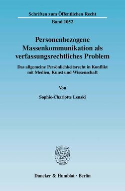 Personenbezogene Massenkommunikation als verfassungsrechtliches Problem. von Lenski,  Sophie-Charlotte