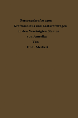 Personenkraftwagen Kraftomnibus und Lastkraftwagen in den Vereinigten Staaten von Amerika von Merkert,  Emil