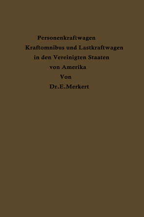 Personenkraftwagen Kraftomnibus und Lastkraftwagen in den Vereinigten Staaten von Amerika von Merkert,  Emil