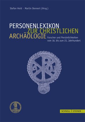 Personenlexikon zur Christlichen Archäologie von Dennert,  Martin, Heid,  Stefan