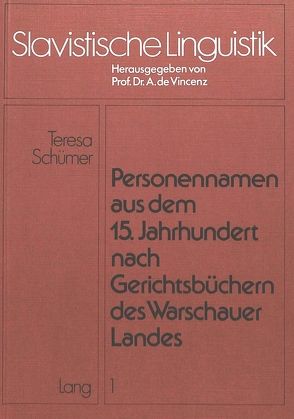 Personennamen aus dem 15. Jahrhundert nach Gerichtsbüchern des warschauer Landes von de Vincenz,  André