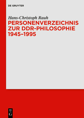 Personenverzeichnis zur DDR-Philosophie 1945–1995 von Rauh,  Hans-Christoph