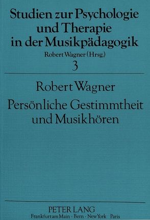 Persönliche Gestimmtheit und Musikhören von Wagner,  Robert