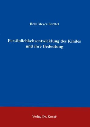 Persönlichkeitsentwicklung des Kindes und ihre Bedeutung von Meyer-Barthel,  Hella