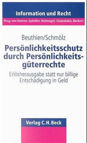 Persönlichkeitsschutz durch Persönlichkeitsgüterrechte von Beuthien,  Volker, Schmölz,  Anton S.