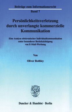 Persönlichkeitsverletzung durch unverlangte kommerzielle Kommunikation. von Rothley,  Oliver