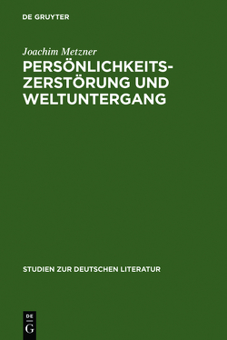 Persönlichkeitszerstörung und Weltuntergang von Metzner,  Joachim