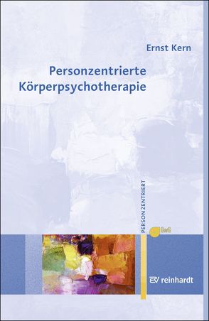 Personzentrierte Körperpsychotherapie von Kern,  Ernst