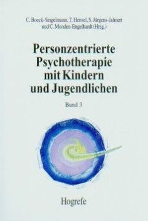 Personzentrierte Psychotherapie mit Kindern und Jugendlichen von Boeck-Singelmann,  Claudia, Hensel,  Thomas, Jürgens-Jahnert,  Stephan, Monden-Engelhardt,  Christiane